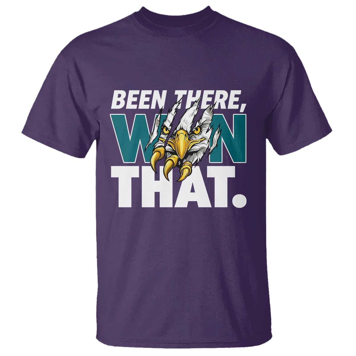 Been There Won That Fierce Eagle T Shirt Game Day Champions Sport Fans TS02 Purple Print Your Wear