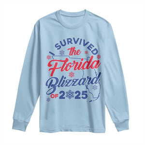 I Survived The Florida Blizzard Of 2025 Long Sleeve Shirt TS02 Light Blue Print Your Wear