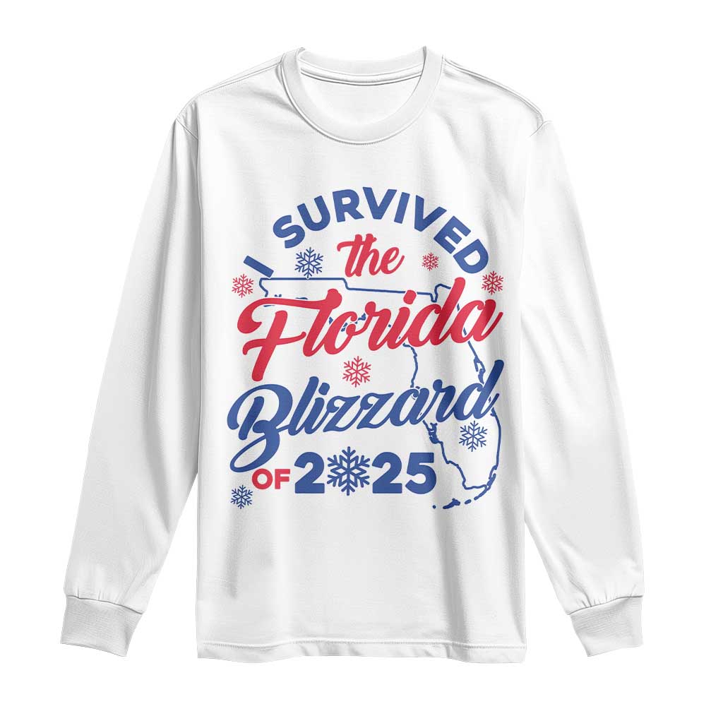 I Survived The Florida Blizzard Of 2025 Long Sleeve Shirt TS02 White Print Your Wear