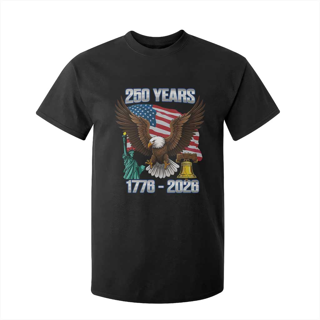 250 Years of Freedom 1776 2026 Patriotic Eagle T Shirt For Kid 4th of July American Flag Liberty Bell Statue of Liberty TS02 Black Print Your Wear