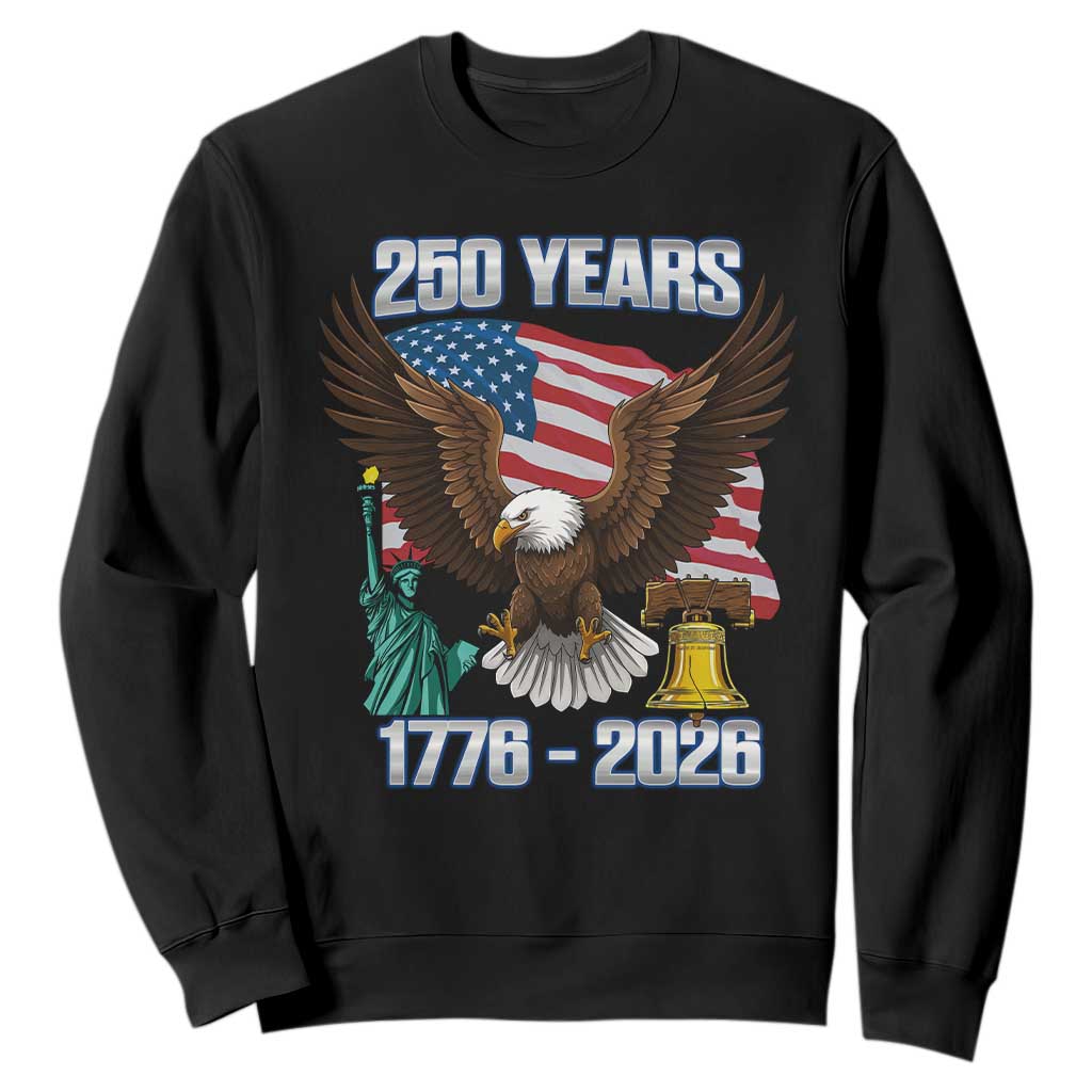 250 Years of Freedom 1776 2026 Patriotic Eagle Sweatshirt 4th of July American Flag Liberty Bell Statue of Liberty TS02 Black Print Your Wear