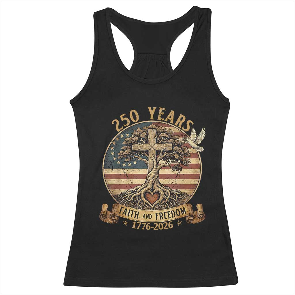 250 Years Faith and Freedom 1776 2026 Racerback Tank Top Cross Tree Dove Religious Patriotic Christian TS02 Black Print Your Wear