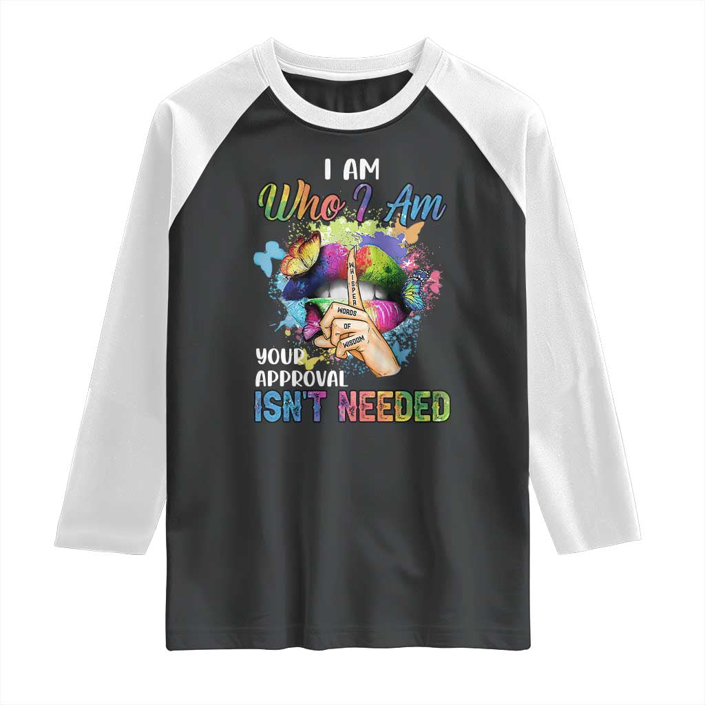 Black Queen Raglan Shirt I Am Who I Am Your Approval Isn't Needed Colorful Butterflies TS02 Black White Print Your Wear