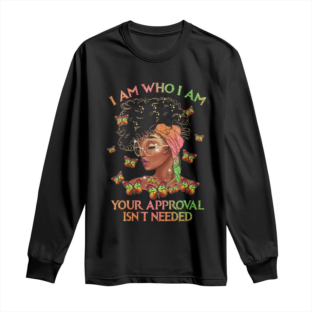 Afro Black Queen Long Sleeve Shirt I Am Who I Am Your Approval Isn't Needed TS02 Black Print Your Wear