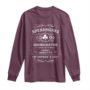 Funny St Patricks Day Long Sleeve Shirt Shenanigans Coordinator TS02 Maroon Print Your Wear