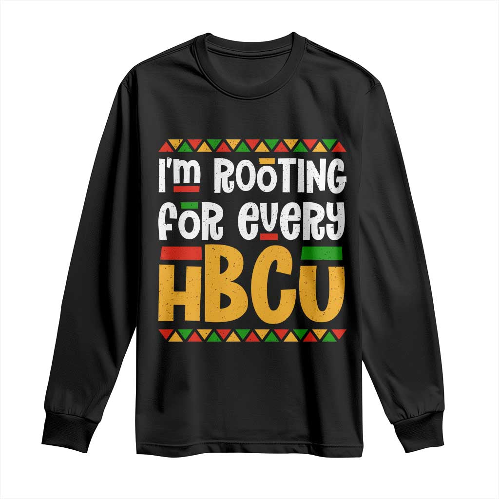 I’m Rooting for Every HBCU Long Sleeve Shirt Black Pride Support Alumni Students Culture Lovers TS02 Black Print Your Wear