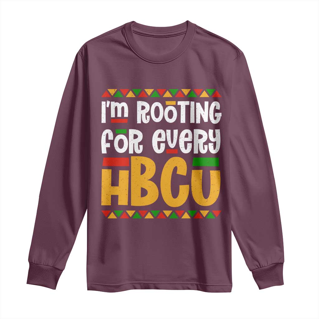 I’m Rooting for Every HBCU Long Sleeve Shirt Black Pride Support Alumni Students Culture Lovers TS02 Maroon Print Your Wear