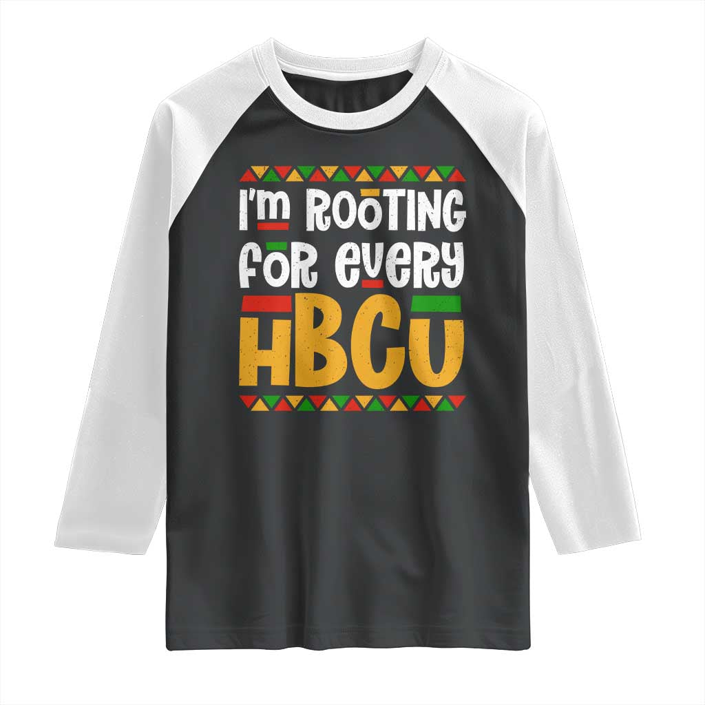 I’m Rooting for Every HBCU Raglan Shirt Black Pride Support Alumni Students Culture Lovers TS02 Black White Print Your Wear