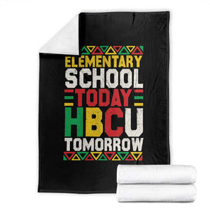Elementary School Today HBCU Tomorrow Throw Blanket Black Pride College Bound Motivation TS02 Black Print Your Wear