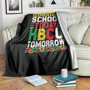 Elementary School Today HBCU Tomorrow Throw Blanket Black Pride College Bound Motivation TS02 Print Your Wear