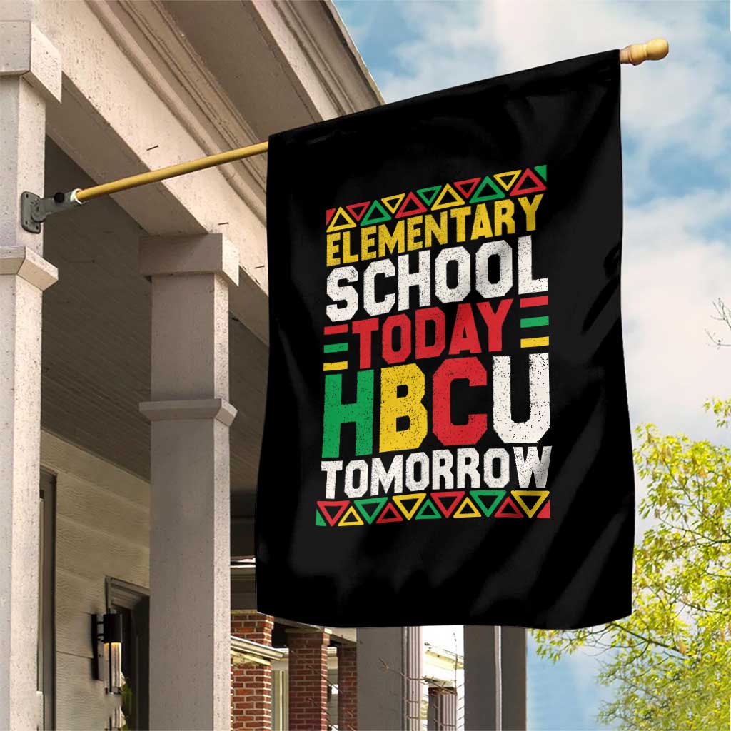 Elementary School Today HBCU Tomorrow Garden Flag Black Pride College Bound Motivation TS02 Print Your Wear