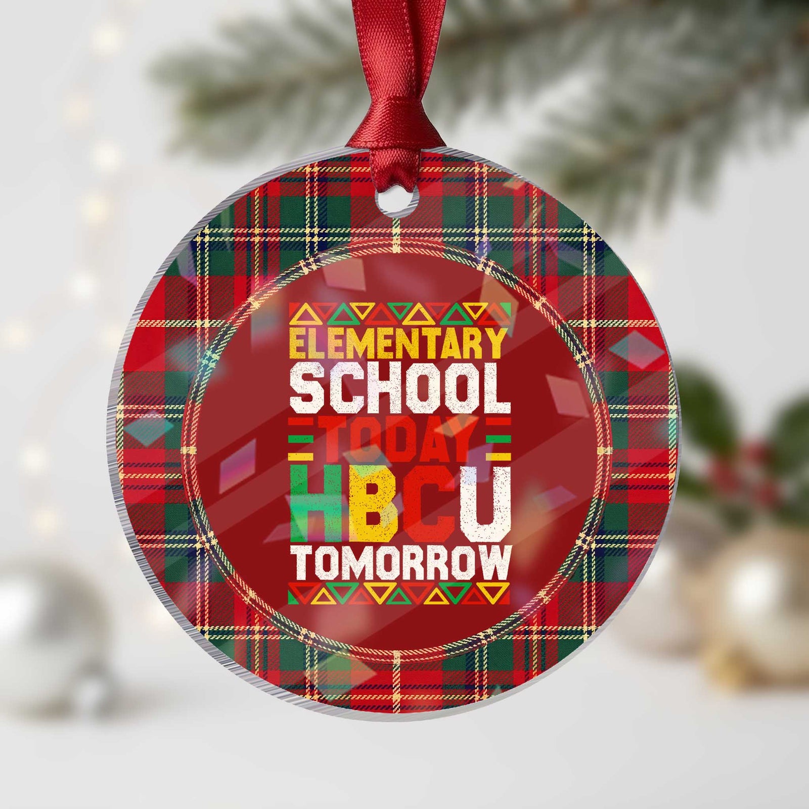 Elementary School Today HBCU Tomorrow Holographic Acrylic Ornament Black Pride College Bound Motivation