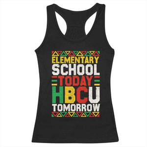 Elementary School Today HBCU Tomorrow Racerback Tank Top Black Pride College Bound Motivation TS02 Black Print Your Wear