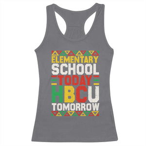 Elementary School Today HBCU Tomorrow Racerback Tank Top Black Pride College Bound Motivation TS02 Charcoal Print Your Wear