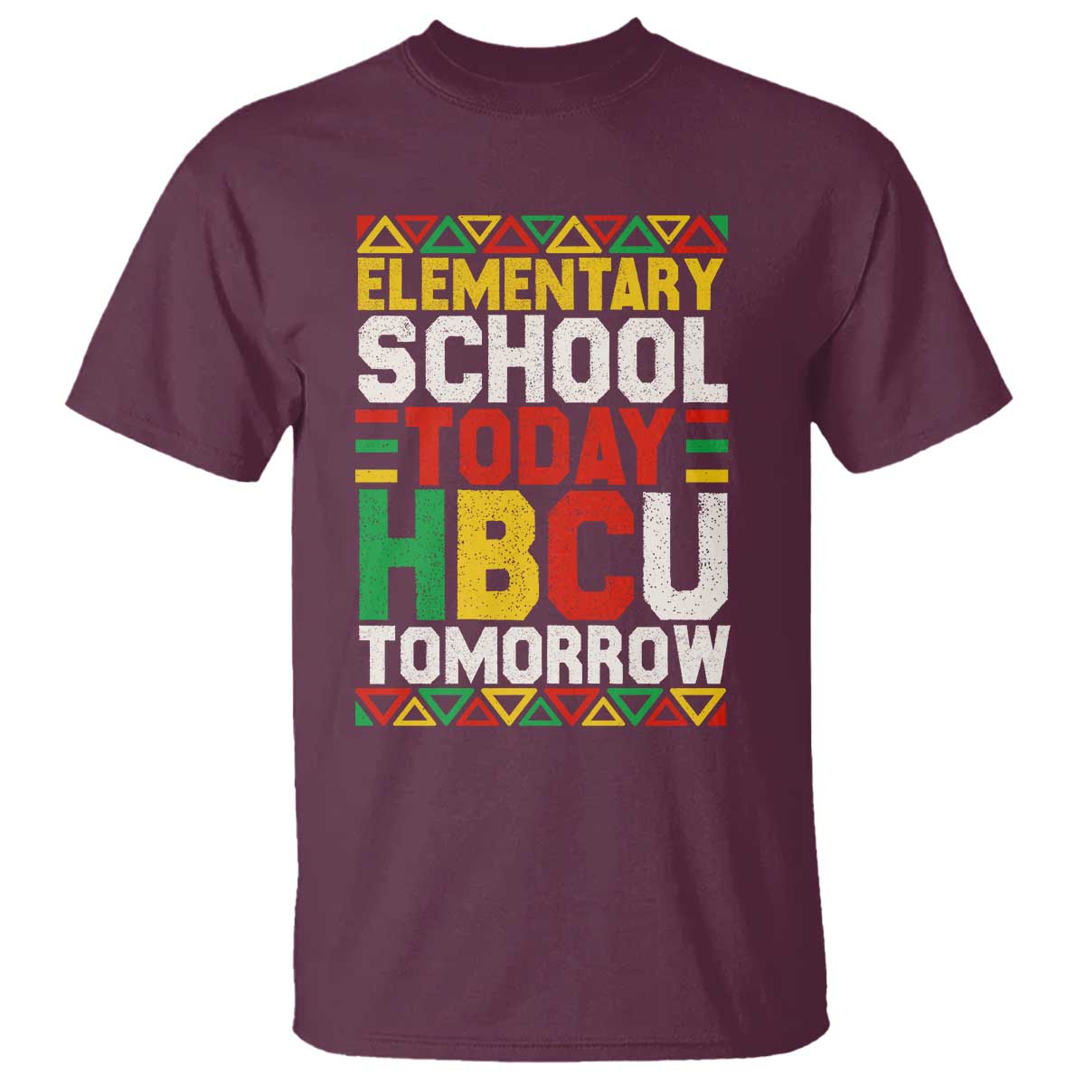 Elementary School Today HBCU Tomorrow T Shirt Black Pride College Bound Motivation TS02 Maroon Print Your Wear