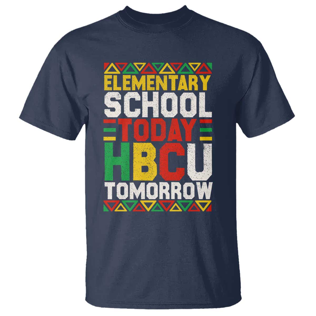 Elementary School Today HBCU Tomorrow T Shirt Black Pride College Bound Motivation TS02 Navy Print Your Wear