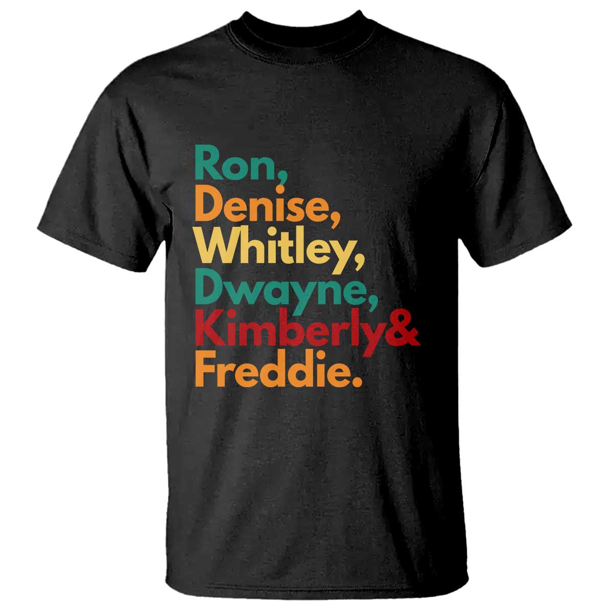 90s Black Sitcom HBCU Culture Tribute T Shirt Ron Denise Whitley Dwayne Kimberly Freddie TS02 Black Print Your Wear