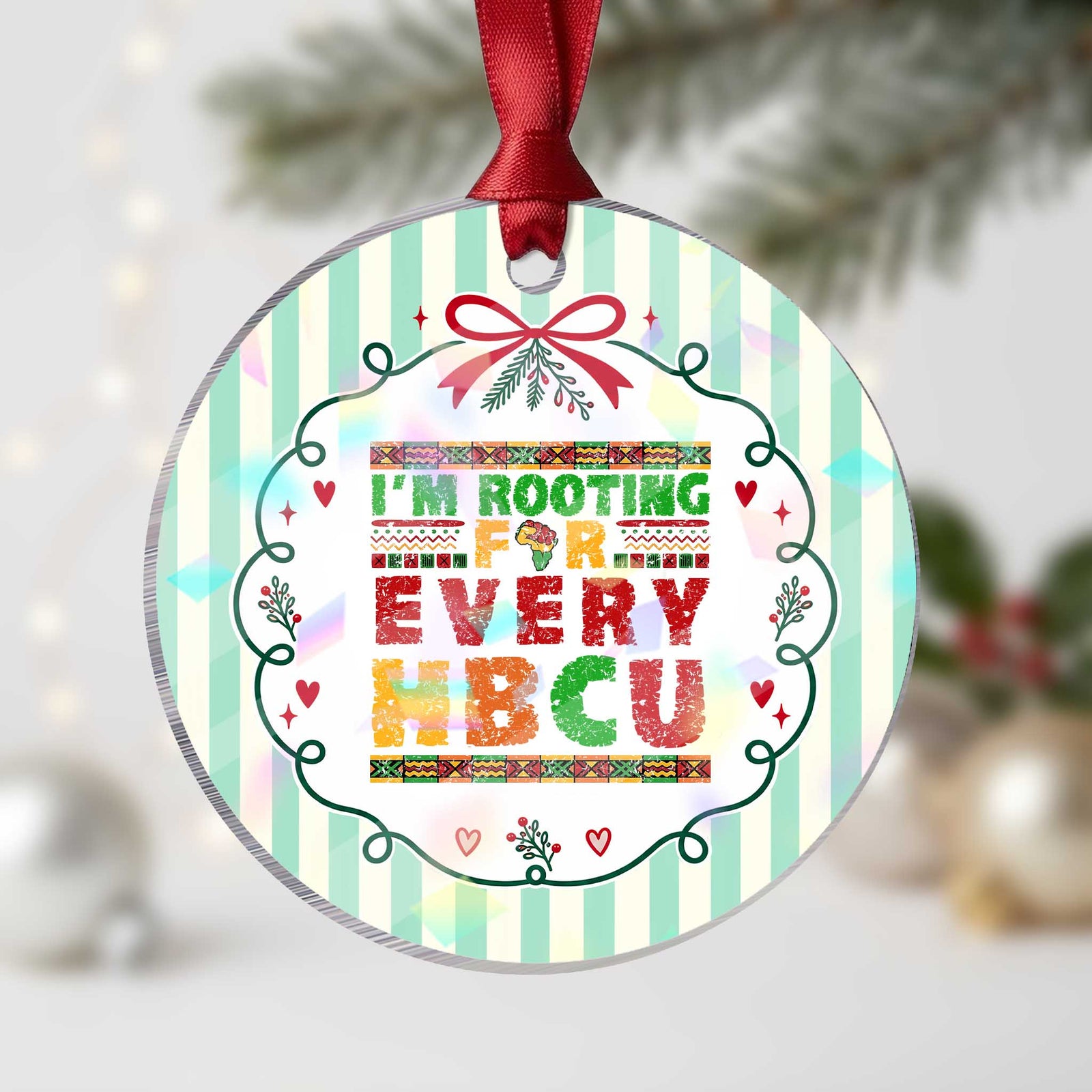 I’m Rooting for Every HBCU Holographic Acrylic Ornament Pan African Pride College Support Statement