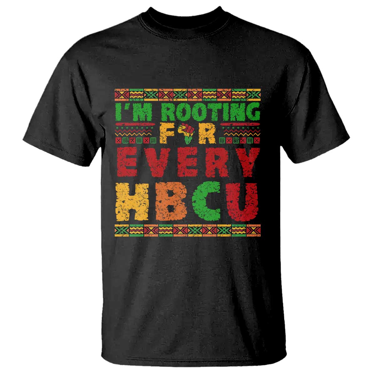 I’m Rooting for Every HBCU T Shirt Pan African Pride College Support Statement TS02 Black Print Your Wear