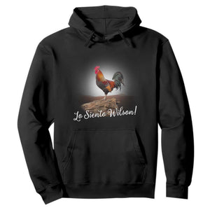 Lo Siento Wilson Funny Chicken Floating Meme Hoodie Dramatic Rooster Parody Spanish Apology TS02 Black Print Your Wear