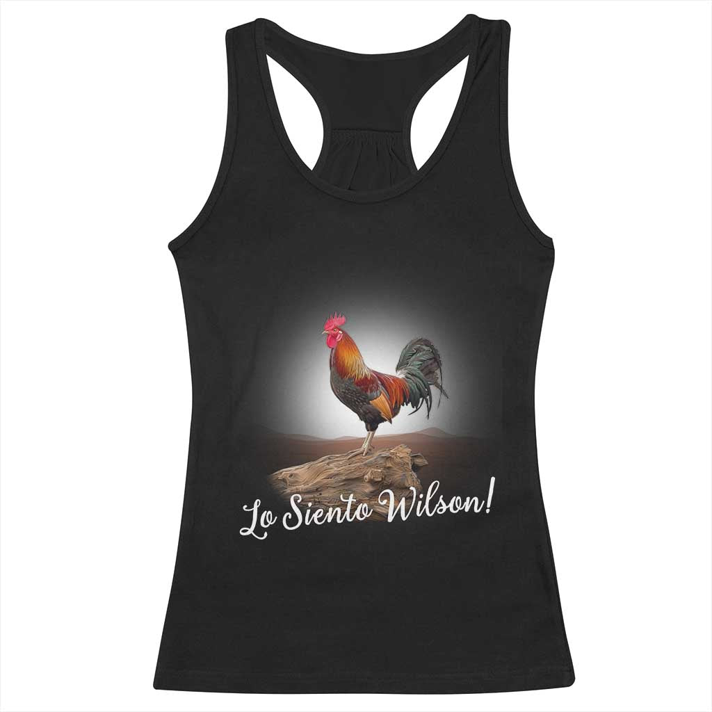 Lo Siento Wilson Funny Chicken Floating Meme Racerback Tank Top Dramatic Rooster Parody Spanish Apology TS02 Black Print Your Wear