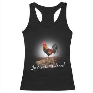 Lo Siento Wilson Funny Chicken Floating Meme Racerback Tank Top Dramatic Rooster Parody Spanish Apology TS02 Black Print Your Wear