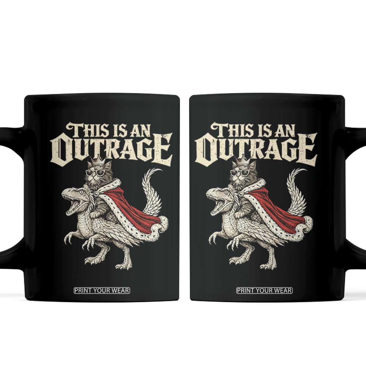 This Is an Outrage Royal Cat Coffee Mug Funny Princess Cat Riding Dragon Fantasy TS02 Black Print Your Wear