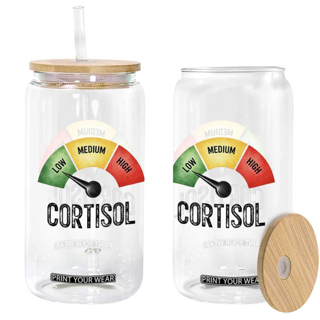 Funny Low Cortisol Stress Meter Glass Can Low Medium High Anxiety Humor TS02 Print Your Wear