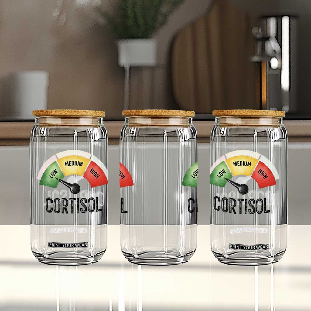 Funny Low Cortisol Stress Meter Glass Can Low Medium High Anxiety Humor TS02 Print Your Wear