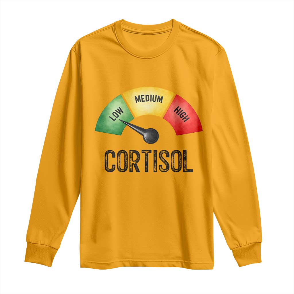 Funny Low Cortisol Stress Meter Long Sleeve Shirt Low Medium High Anxiety Humor TS02 Gold Print Your Wear
