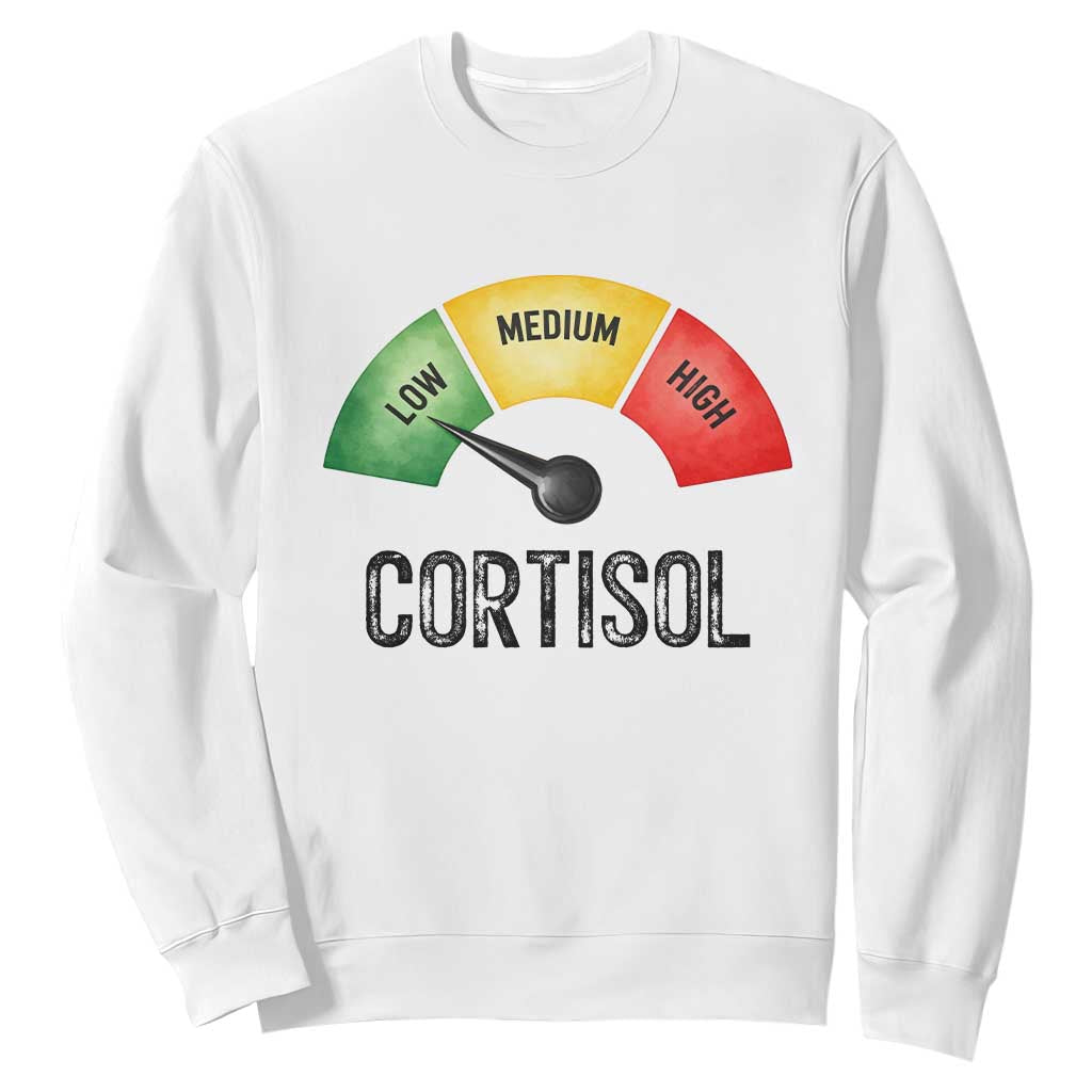 Funny Low Cortisol Stress Meter Sweatshirt Low Medium High Anxiety Humor TS02 White Print Your Wear