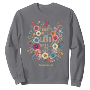Trust in the Lord Proverbs 3:5 Floral Christian Sweatshirt Inspirational Bible Verse TS02 Charcoal Print Your Wear