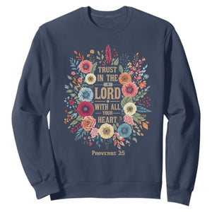 Trust in the Lord Proverbs 3:5 Floral Christian Sweatshirt Inspirational Bible Verse TS02 Navy Print Your Wear