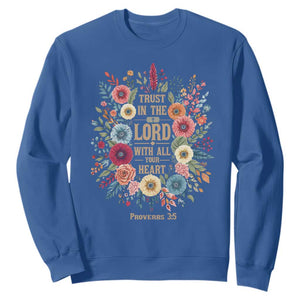 Trust in the Lord Proverbs 3:5 Floral Christian Sweatshirt Inspirational Bible Verse TS02 Royal Blue Print Your Wear