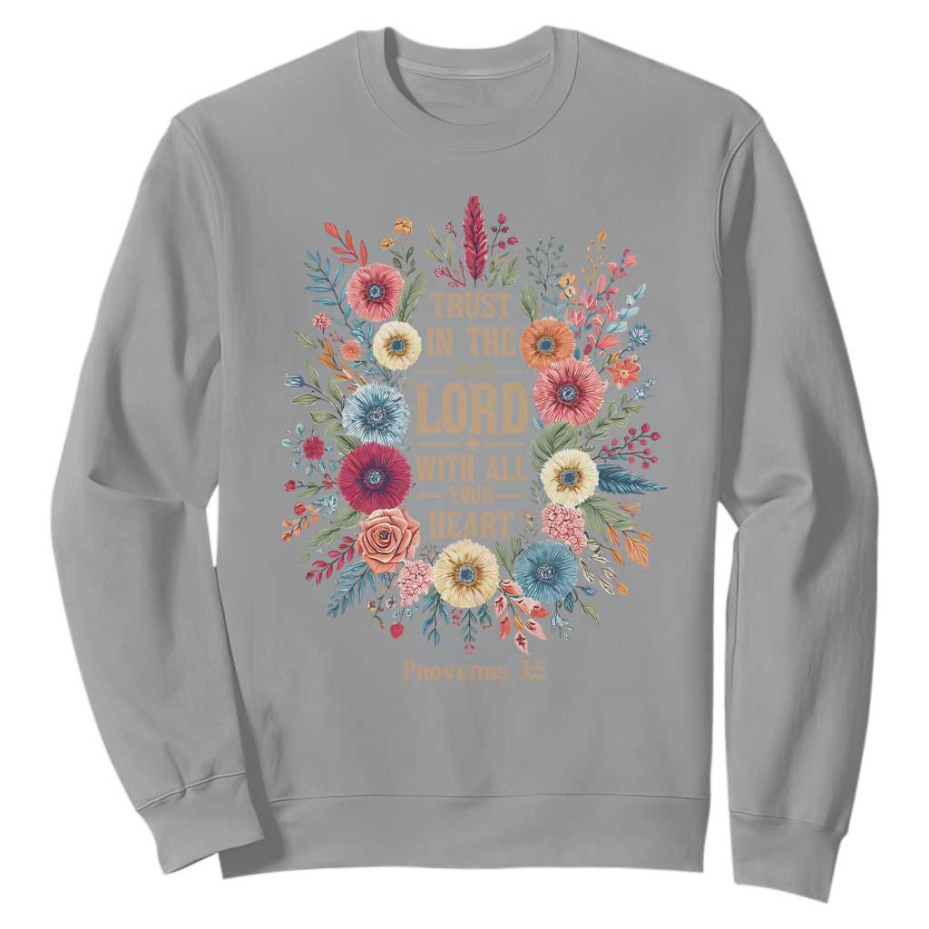 Trust in the Lord Proverbs 3:5 Floral Christian Sweatshirt Inspirational Bible Verse TS02 Sport Gray Print Your Wear