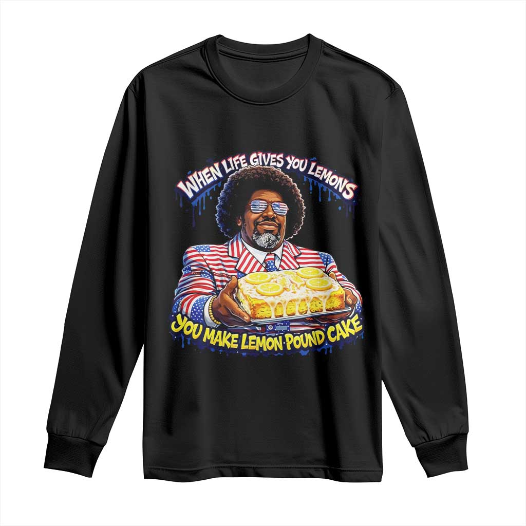 When Life Gives You Lemons Make Lemon Pound Cake Funny Meme Long Sleeve Shirt Viral Hip Hop Humor Parody for Rap Fans TS02 Black Print Your Wear