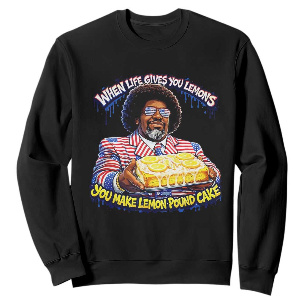 When Life Gives You Lemons Make Lemon Pound Cake Funny Meme Sweatshirt Viral Hip Hop Humor Parody for Rap Fans TS02 Black Print Your Wear