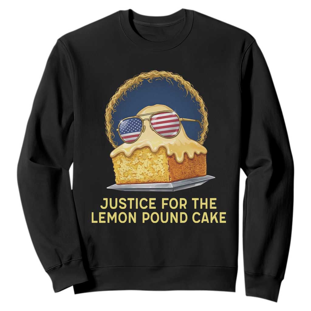 Justice for the Lemon Pound Cake Sweatshirt Viral Meme Dessert Parody Retro Hip Hop Vibe TS02 Black Print Your Wear