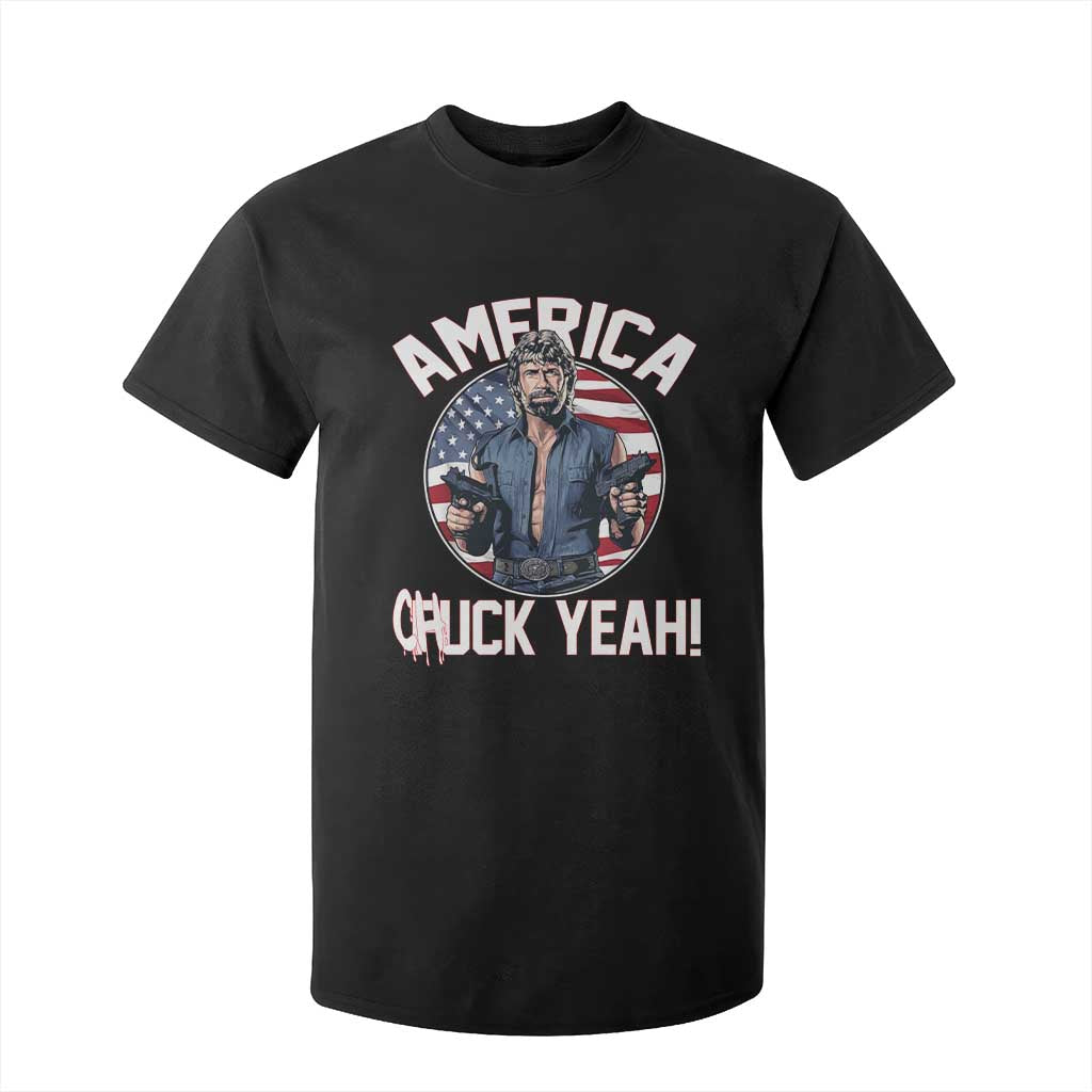 America Chuck Yeah Legendary Action Hero T Shirt For Kid Patriotic USA Flag Tribute 4th of July Freedom Humor TS02 Black Print Your Wear