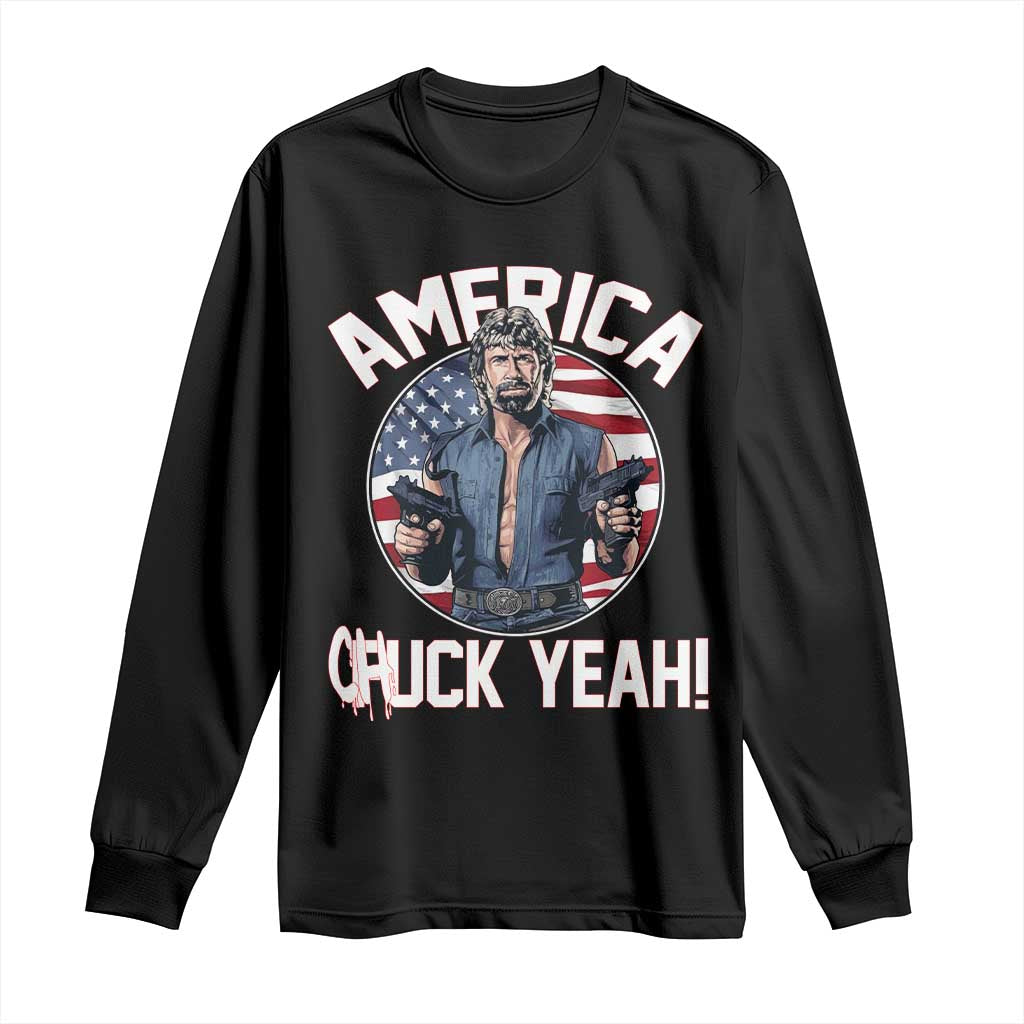 America Chuck Yeah Legendary Action Hero Long Sleeve Shirt Patriotic USA Flag Tribute 4th of July Freedom Humor TS02 Black Print Your Wear