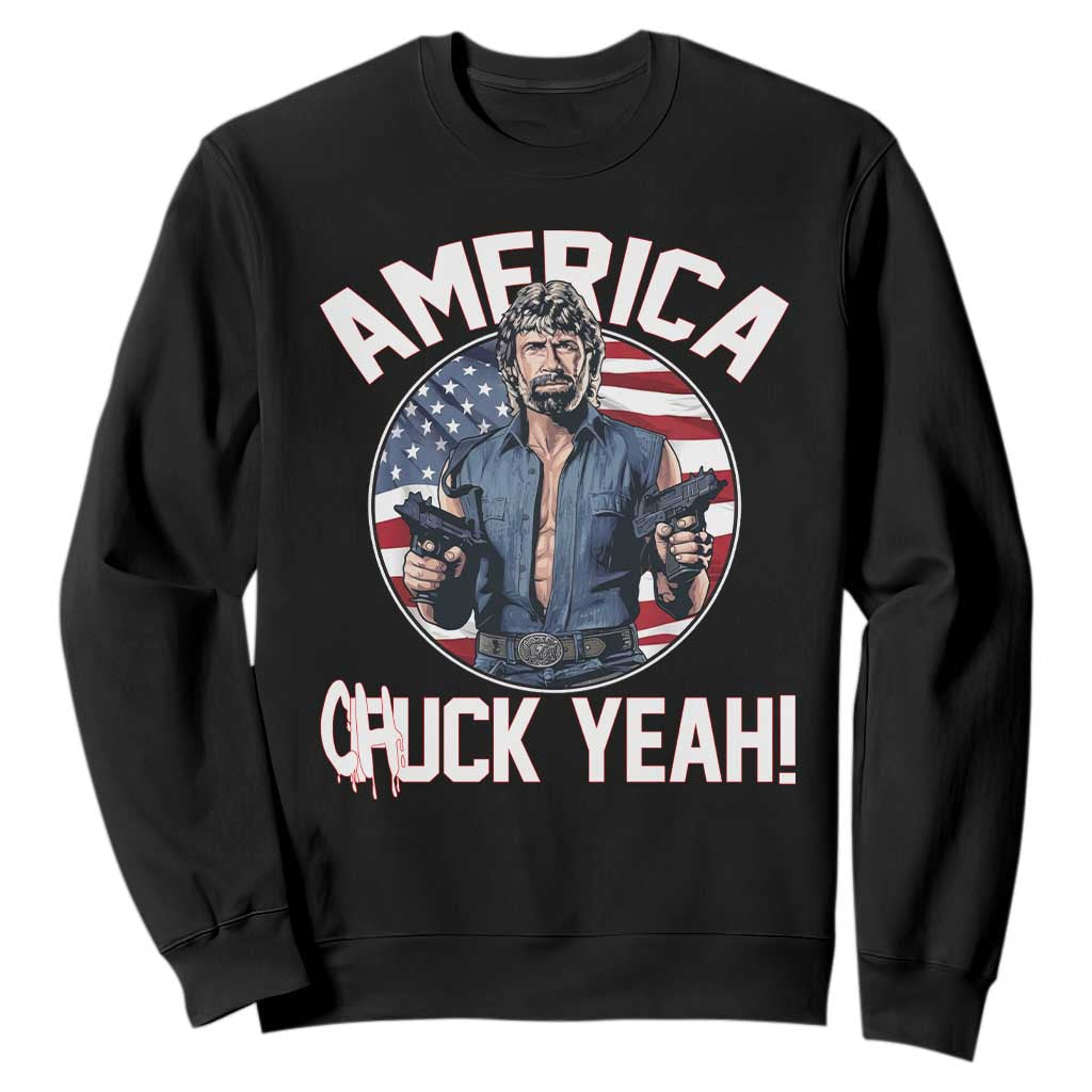 America Chuck Yeah Legendary Action Hero Sweatshirt Patriotic USA Flag Tribute 4th of July Freedom Humor TS02 Black Print Your Wear