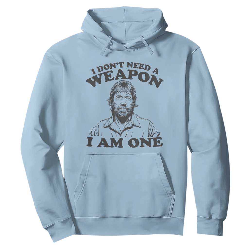 Funny Tough Guy Chuck Meme Hoodie I Dont Need a Weapon I Am One Retro Action Legend Parody TS02 Light Blue Print Your Wear