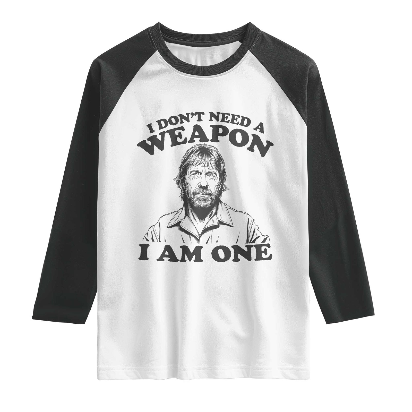 Funny Tough Guy Chuck Meme Raglan Shirt I Dont Need a Weapon I Am One Retro Action Legend Parody TS02 White Black Print Your Wear