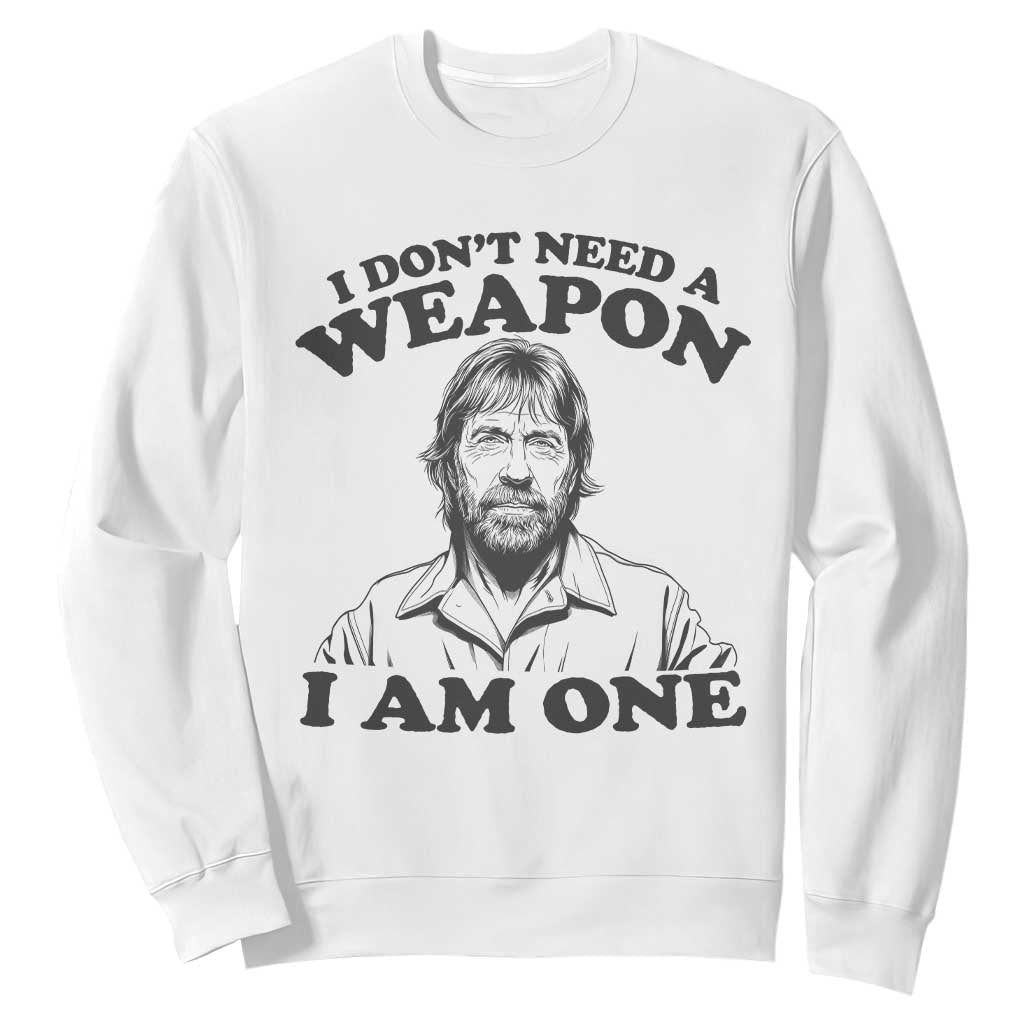 Funny Tough Guy Chuck Meme Sweatshirt I Dont Need a Weapon I Am One Retro Action Legend Parody TS02 White Print Your Wear