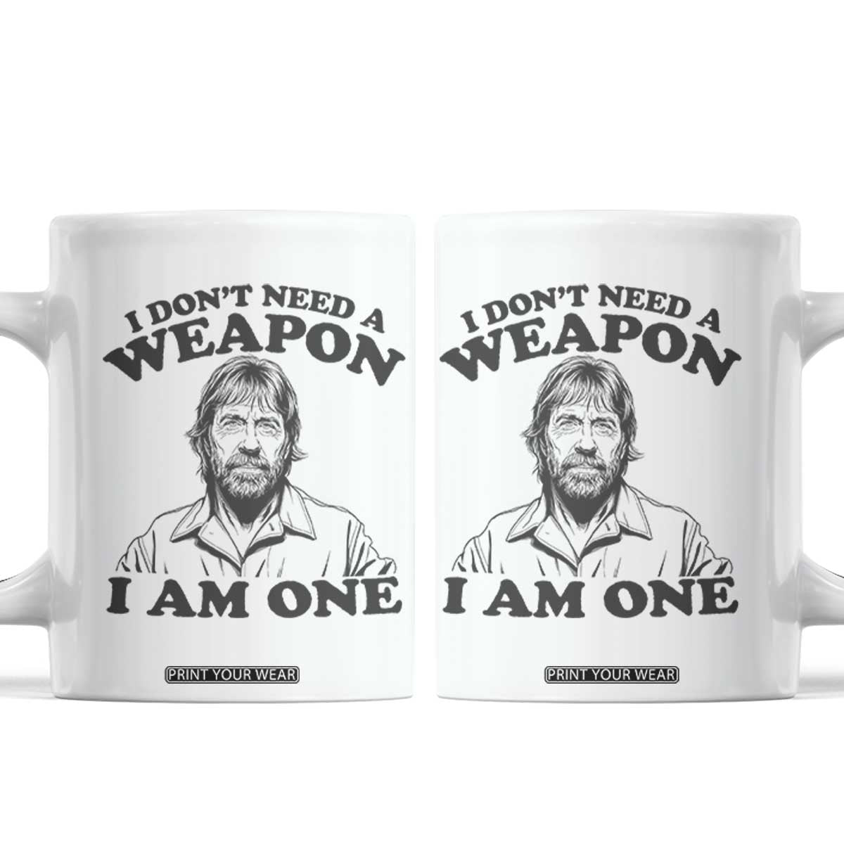 Funny Tough Guy Chuck Meme Coffee Mug I Dont Need a Weapon I Am One Retro Action Legend Parody TS02 White Print Your Wear