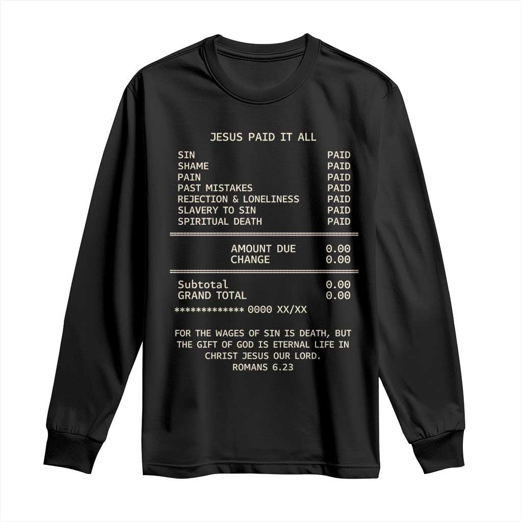 Jesus Paid It All Christian Receipt Long Sleeve Shirt Romans 6:23 Faith Message Sin Debt Inspirational Gift TS02 Black Print Your Wear