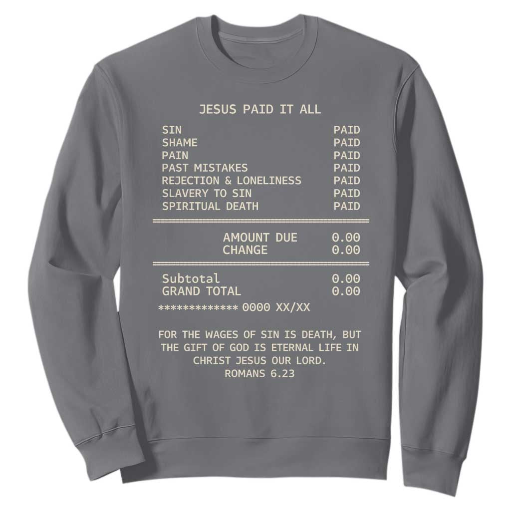 Jesus Paid It All Christian Receipt Sweatshirt Romans 6:23 Faith Message Sin Debt Inspirational Gift TS02 Charcoal Print Your Wear