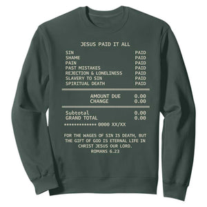 Jesus Paid It All Christian Receipt Sweatshirt Romans 6:23 Faith Message Sin Debt Inspirational Gift TS02 Dark Forest Green Print Your Wear