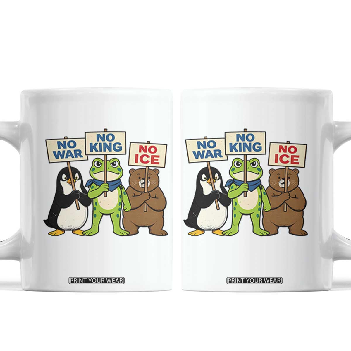 No Wars No Ice No Kings Animal Protest Coffee Mug Frog Penguin Bear Resist Human Rights Activist TS02 White Print Your Wear