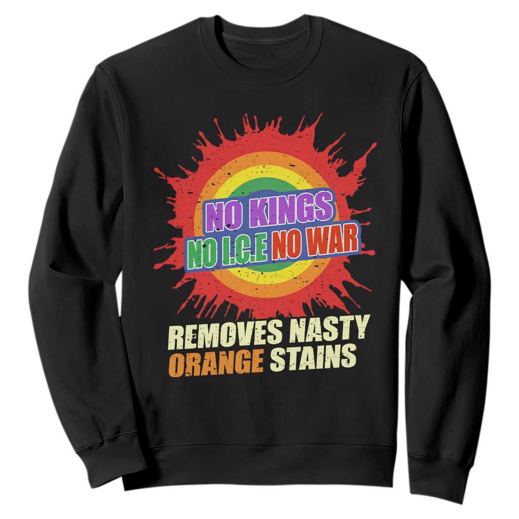 No Wars No Ice No Kings Retro Rainbow Sweatshirt Remove Nasty Orange Stains Protest Political Satire TS02 Black Print Your Wear